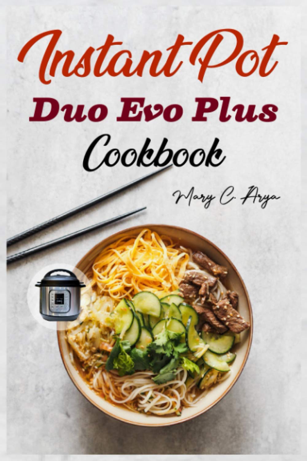 Instant Pot Duo Evo Plus Cookbook Step by Step Instructions to Make