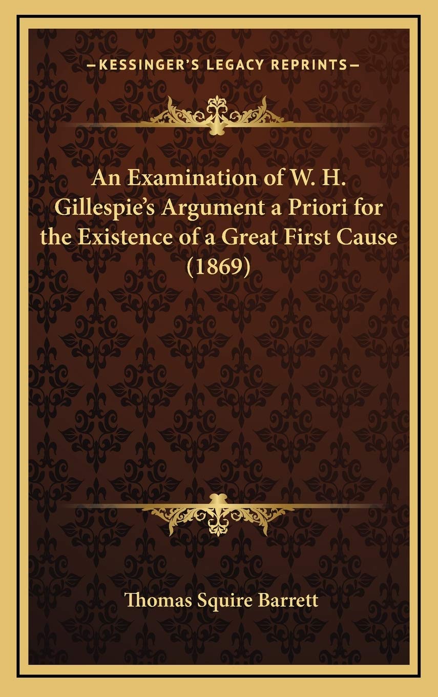 An Examination of W. H. Gillespie's Argument a Priori for the Existence of a Great First Cause (1869)