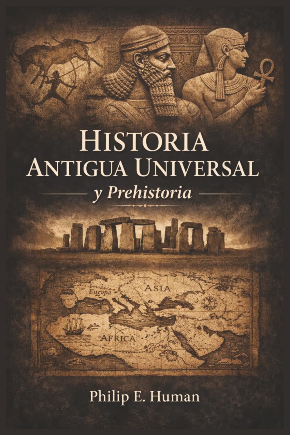 Historia Antigua Universal y Prehistoria: De los Primeros Grupos Humanos a las Civilizaciones de la Antigüedad (Crónicas de la Historia Universal)