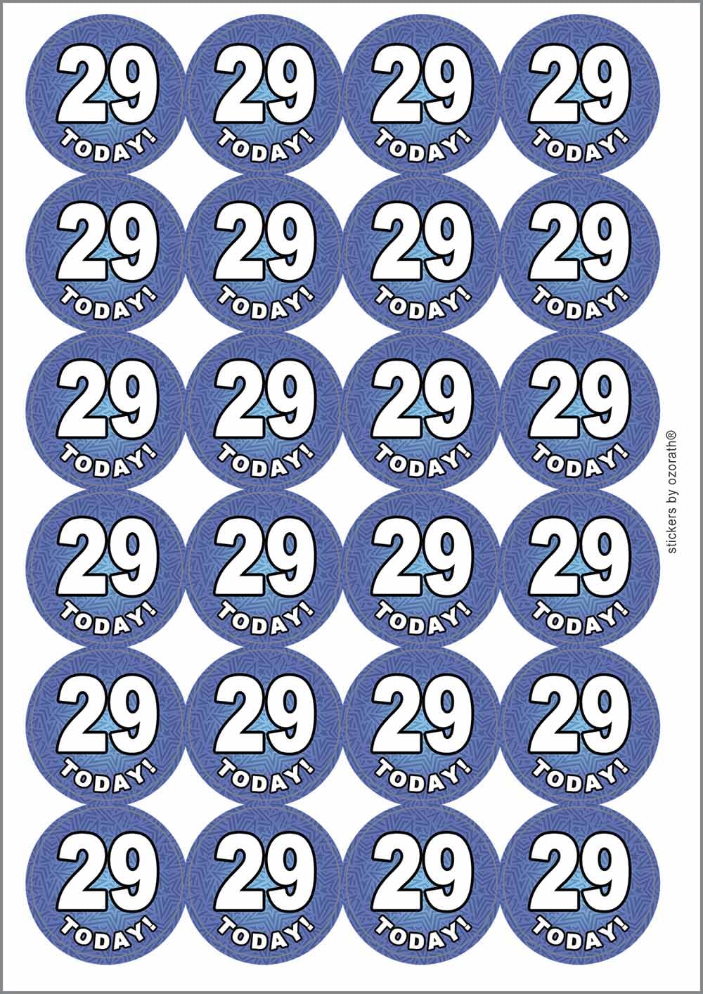 29 Twenty Nine Today Twenty Ninth 29th Birthday Circular Matt Paper Stickers A4 Sheet of 24 (Each Sticker is 45mm Diameter)