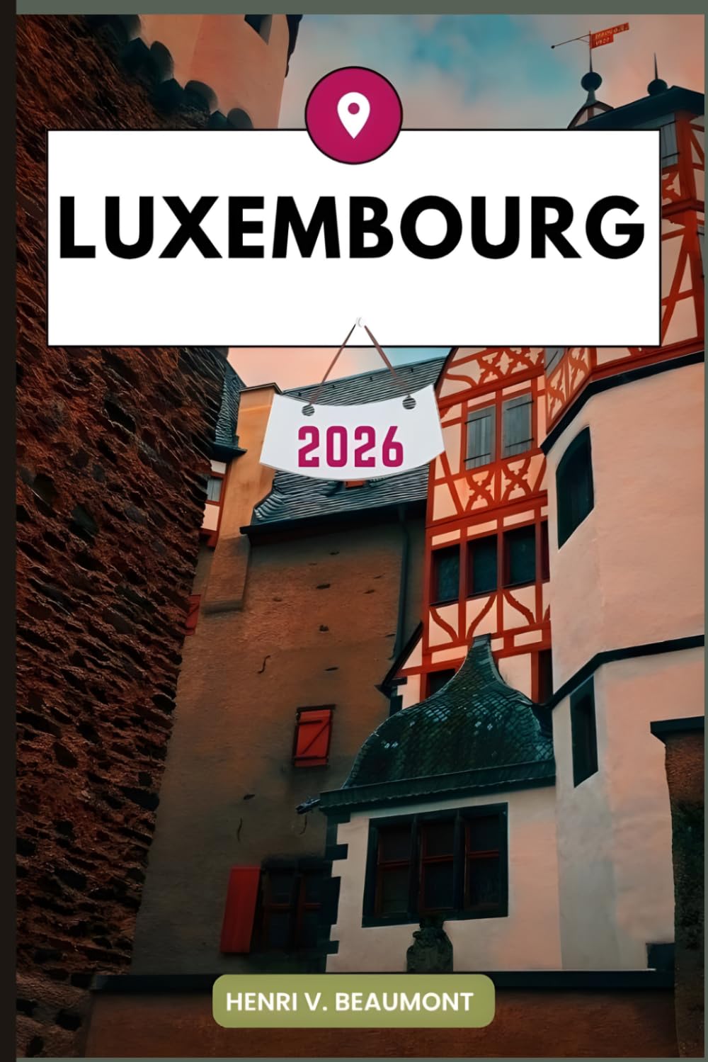 Luxembourg Travel Guide: Navigating Your Destination Like a Local with Travel tips, Accommodation Options, Dining & Top Attraction and More.
