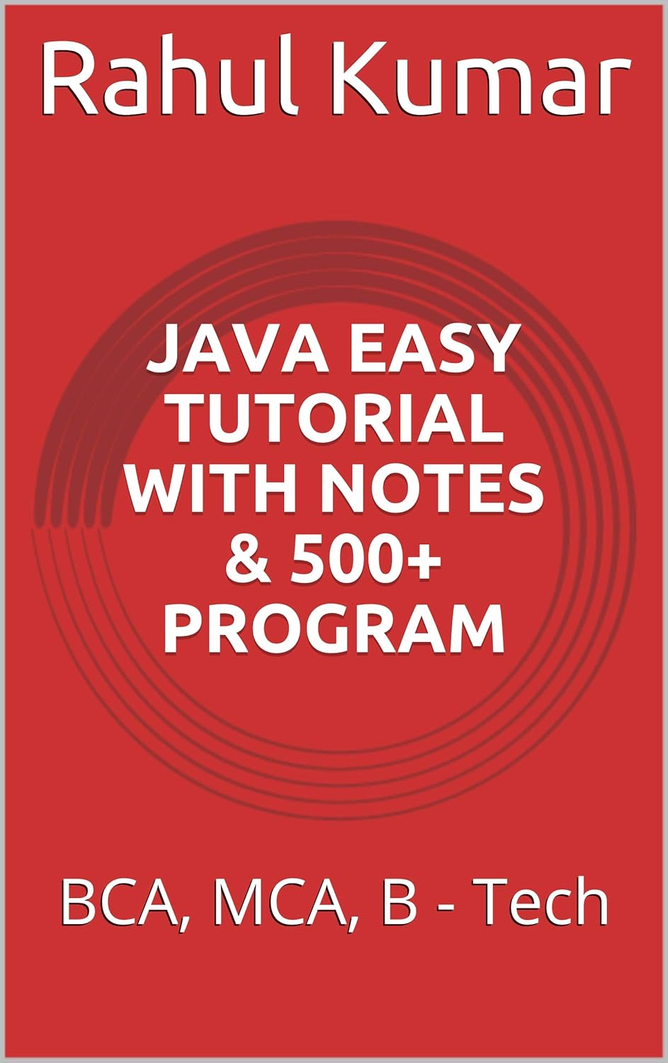 Amazon.com: JAVA EASY TUTORIAL WITH NOTES & 500+ PROGRAM: BCA, MCA, B ...