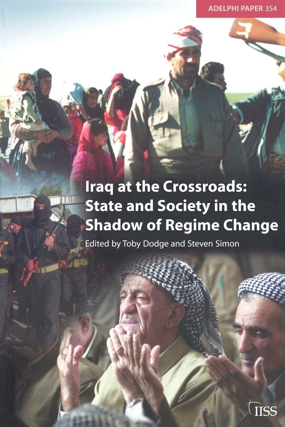 Iraq at the Crossroads: State and Society in the Shadow of Regime Change (Adelphi series)