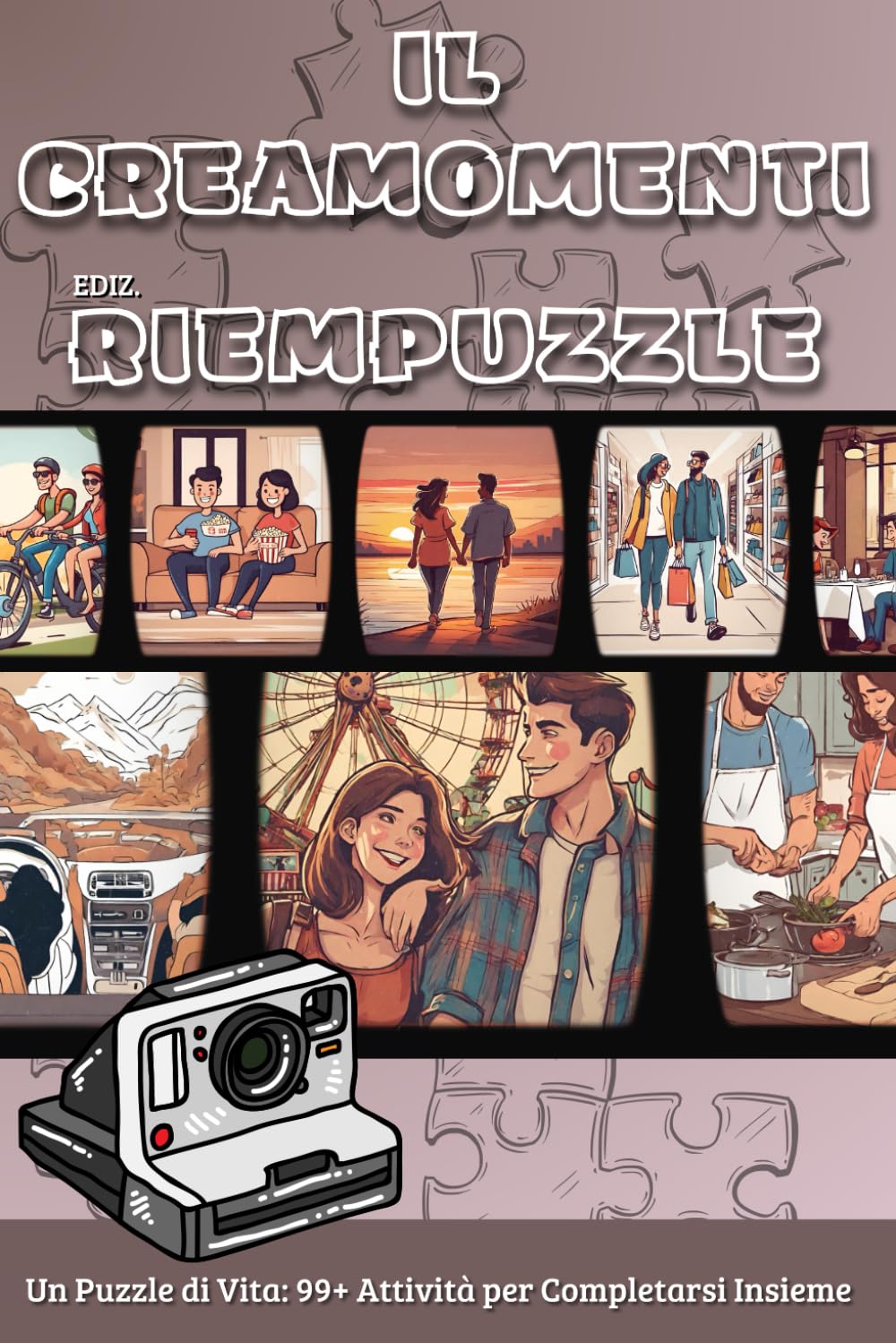 Il Creamomenti RIEMPUZZLE: 99 Attività per Ricordi Indelebili e Esperienze Romantiche per Coppie