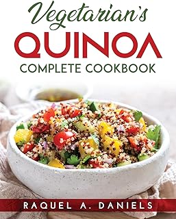 Vegetarian's Quinoa: Complete Cookbook