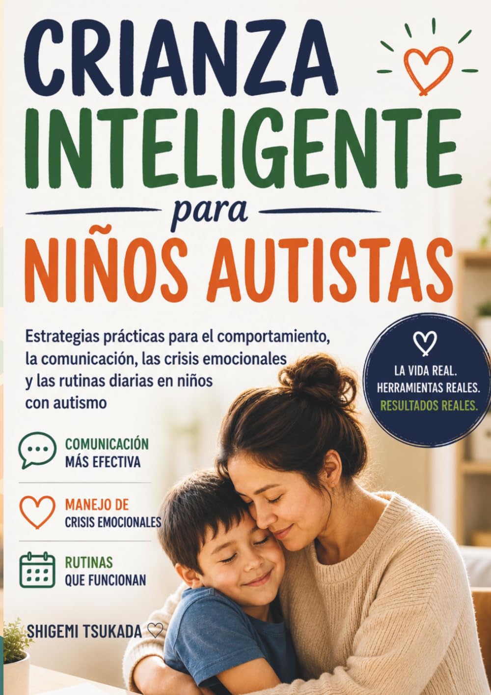 Crianza Inteligente para Niños Autistas: Estrategias prácticas para el comportamiento, la comunicación, las crisis emocionales y las rutinas diarias en niños con autismo
