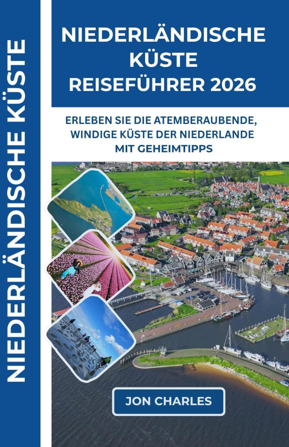 NIEDERLÄNDISCHE KÜSTE REISEFÜHRER 2026: Entdecken Sie die wilden Inseln, goldenen Dünen und die Seele der Nordsee
