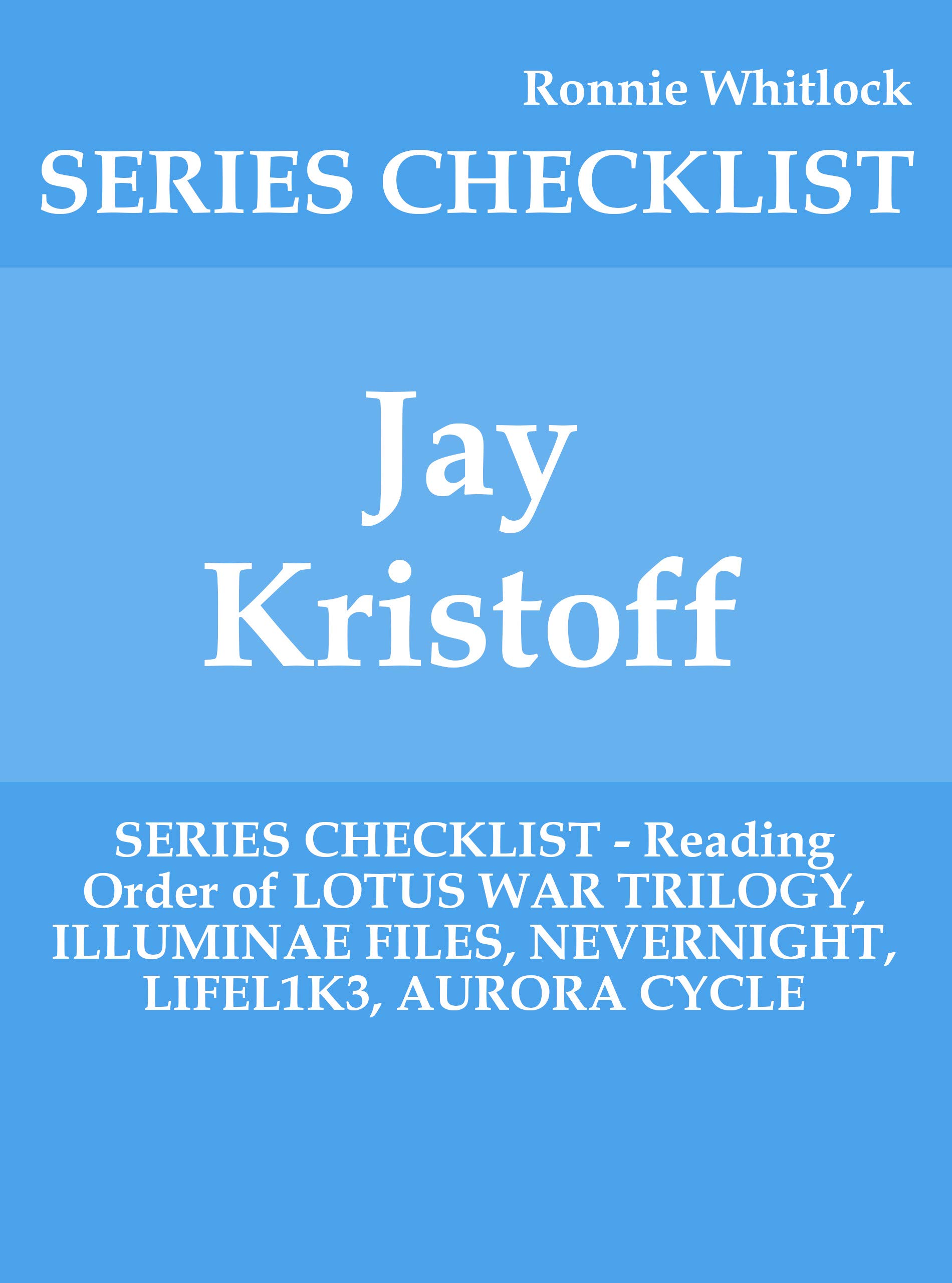 Jay Kristoff - SERIES CHECKLIST - Reading Order of LOTUS WAR TRILOGY, ILLUMINAE FILES, NEVERNIGHT, LIFEL1K3, AURORA CYCLE