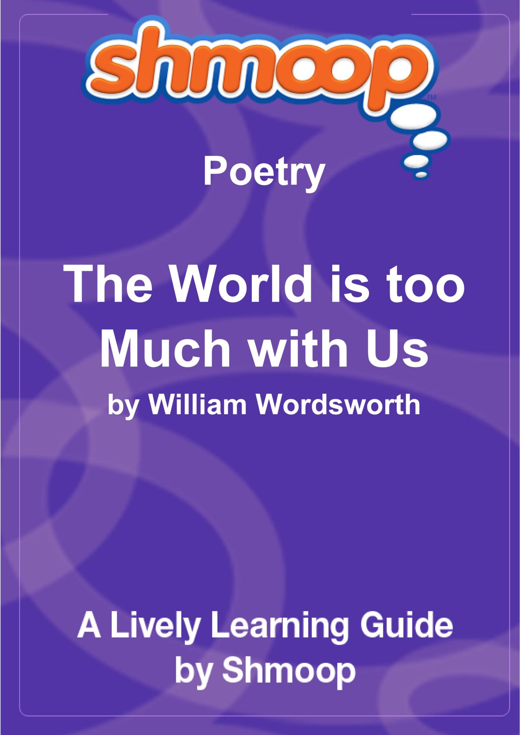 The World is too Much with Us: Shmoop Poetry Guide