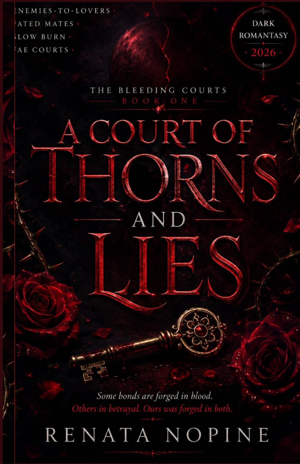 A Court of Thorns and Lies: Some bonds are forged in blood. Others in betrayal. Ours was forged in both. (The Bleeding Courts)