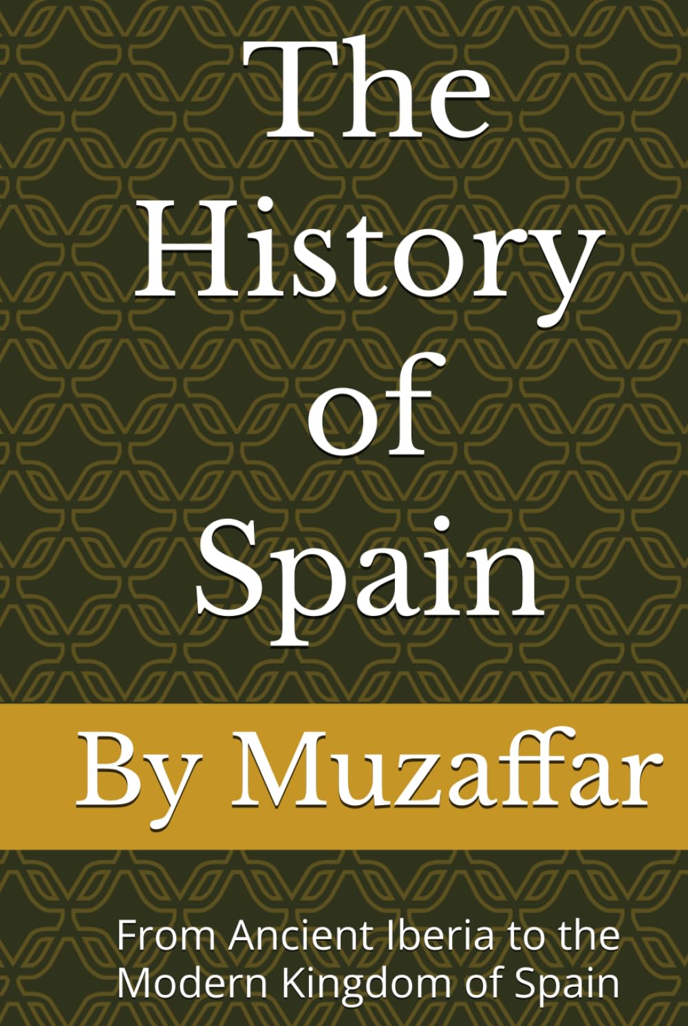 The History of Spain: From Ancient Iberia to the Modern Kingdom of Spain