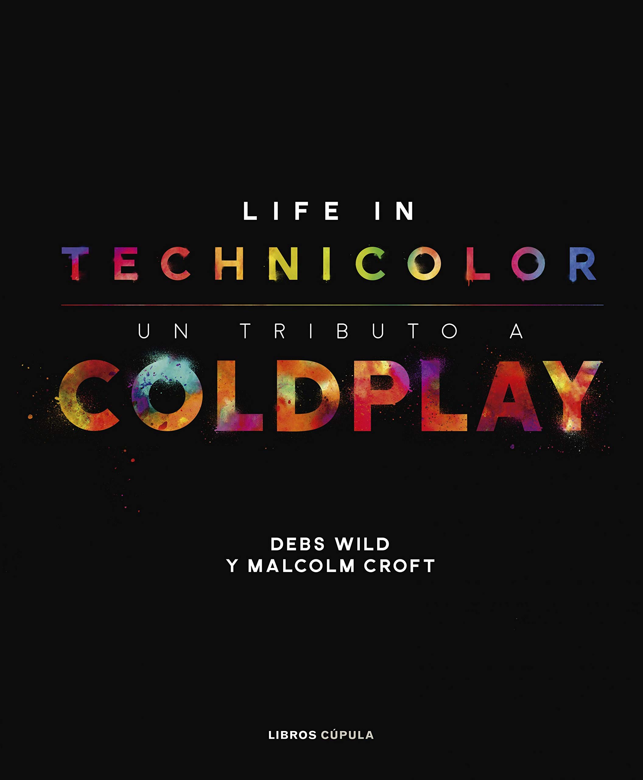Libros Cúpula Coldplay. Life in Technicolor: Un tributo a Coldplay