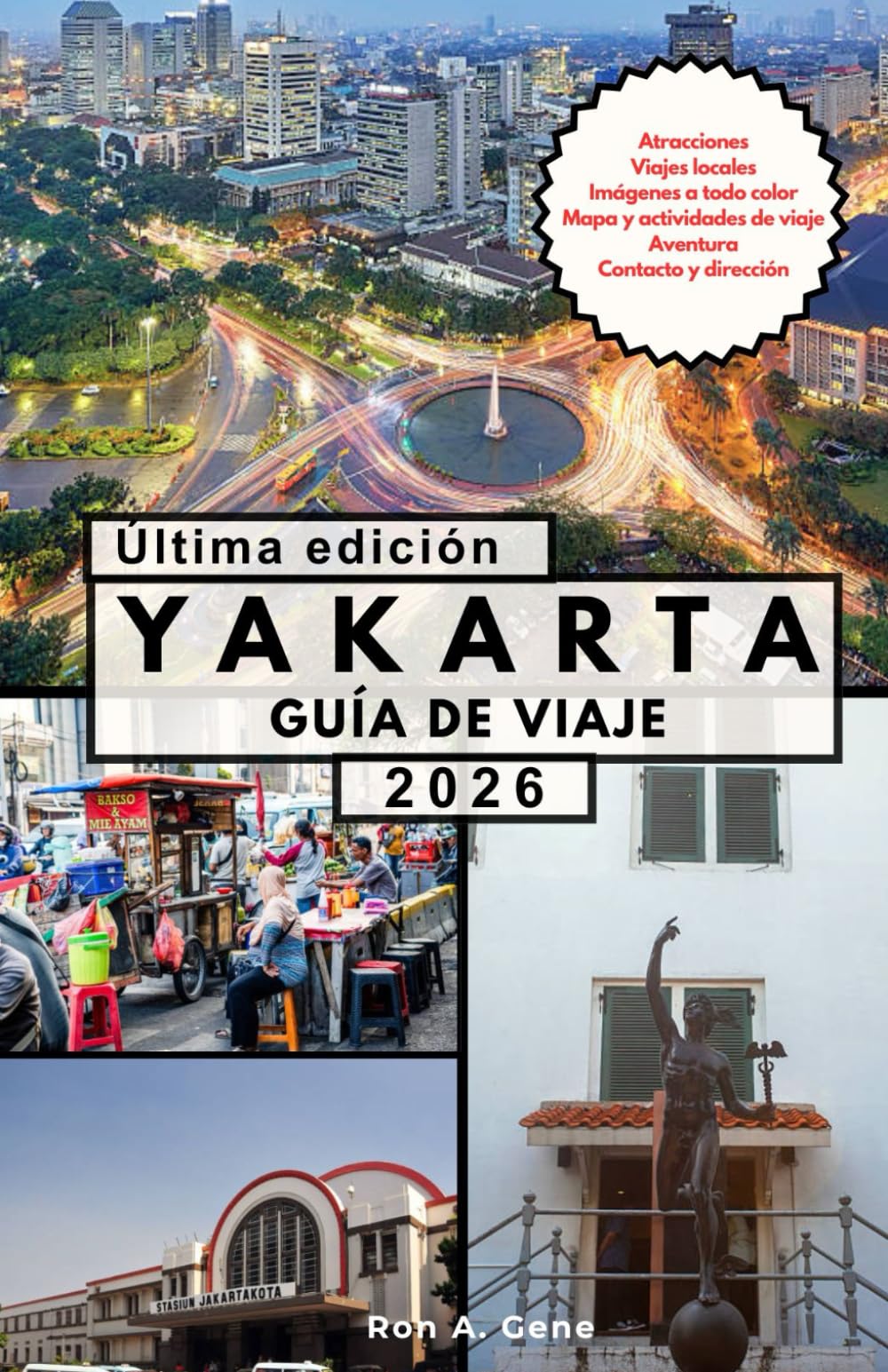 YAKARTA GUÍA DE VIAJE: Todo lo que necesita para planificar, explorar y disfrutar la dinámica capital de Indonesia.