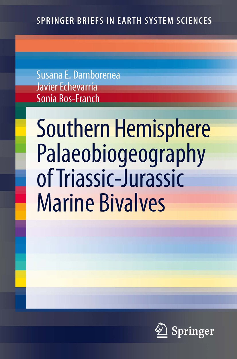Southern Hemisphere Palaeobiogeography of Triassic-Jurassic Marine Bivalves (SpringerBriefs in Earth System Sciences)