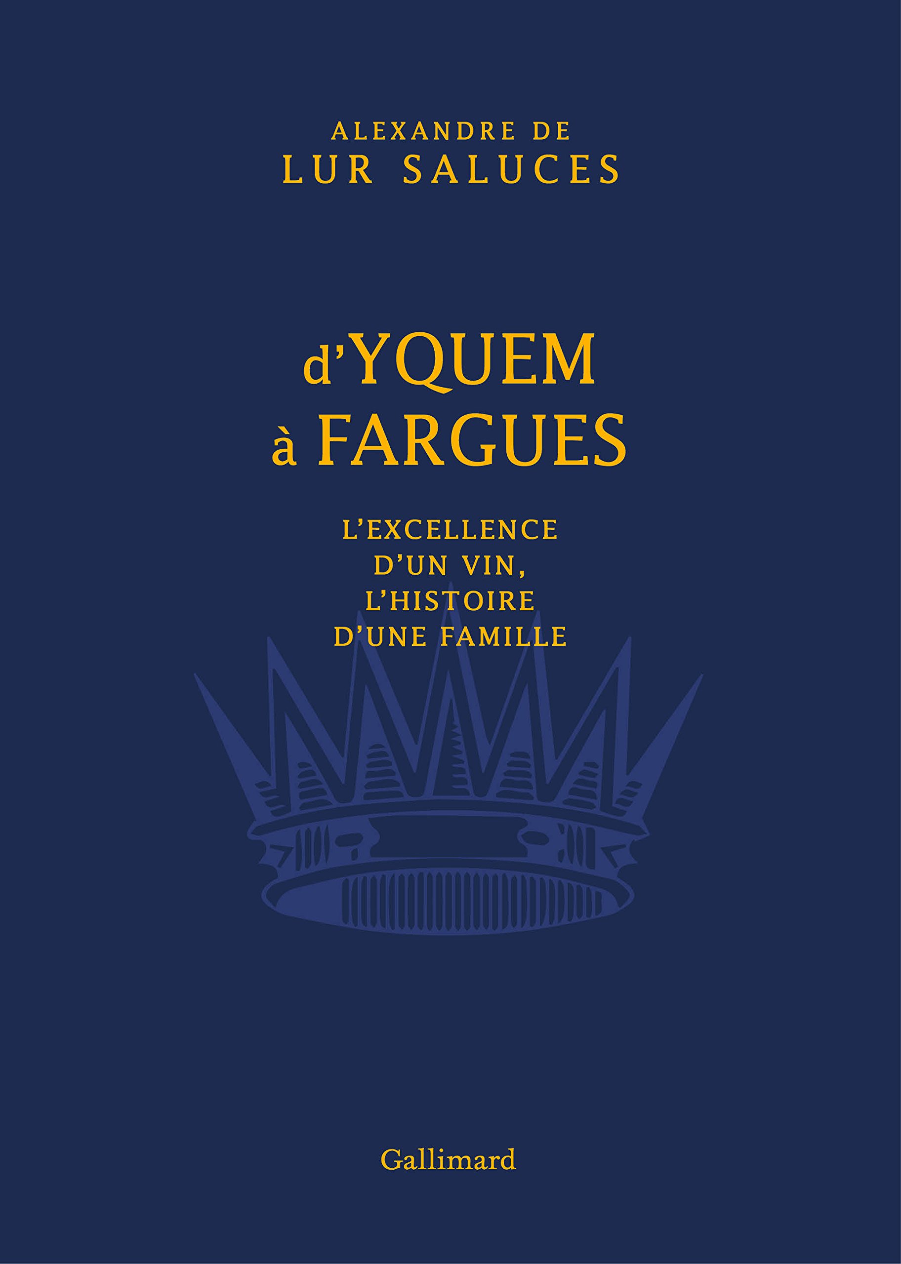 D'Yquem à Fargues: L'excellence d'un vin, l'histoire d'une famille