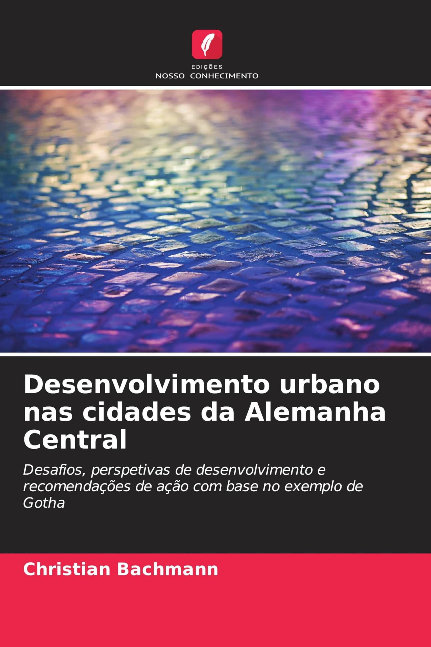 Desenvolvimento urbano nas cidades da Alemanha Central: Desafios, perspetivas de desenvolvimento e recomendações de ação com base no exemplo de Gotha