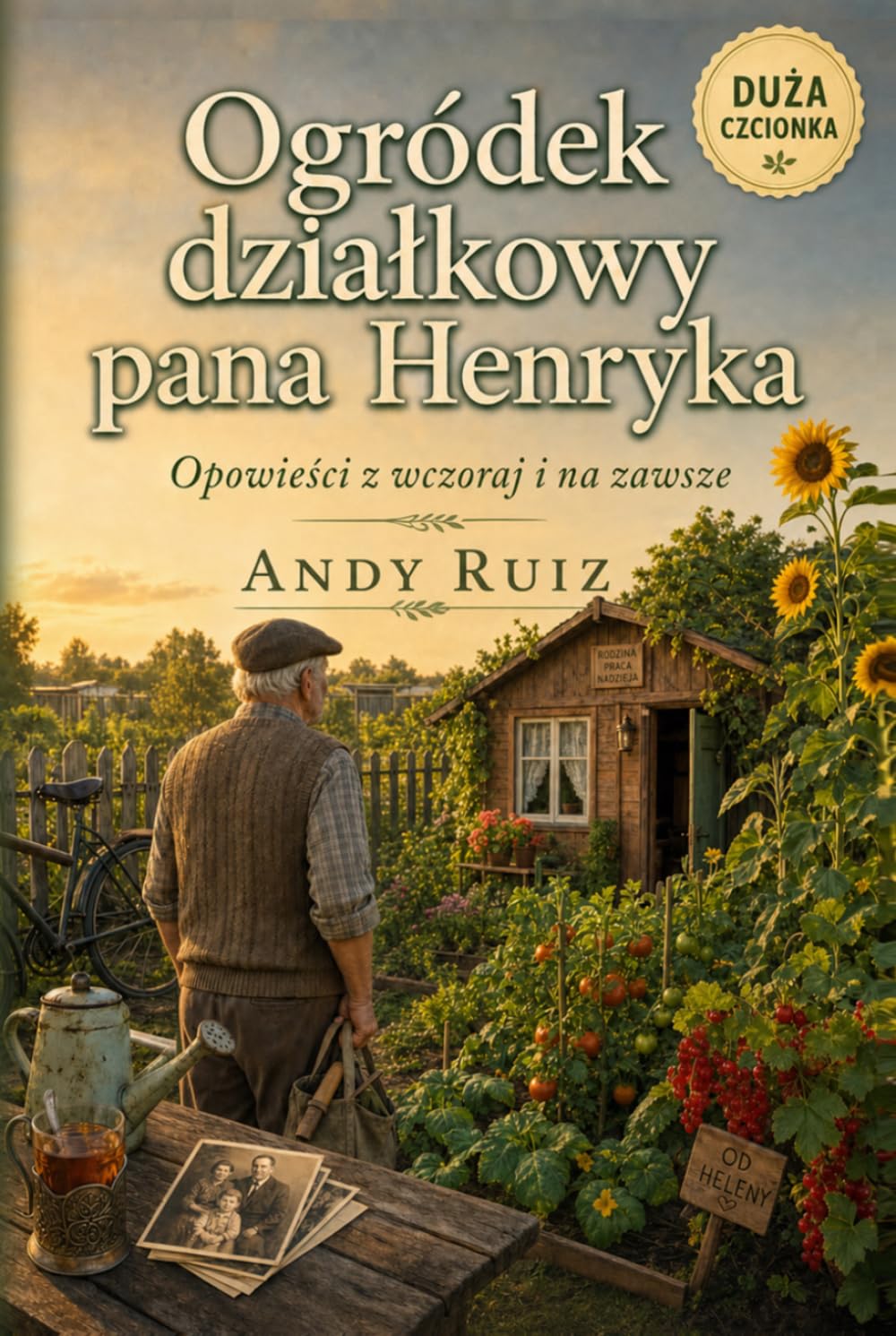 Ogródek działkowy pana Henryka: Powieść dużą czcionką dla seniorów | Krótkie rozdziały i prosty język | Ciepła historia o rodzinie, wspomnieniach i ... babci lub dziadka (Opowieści dużym drukiem)