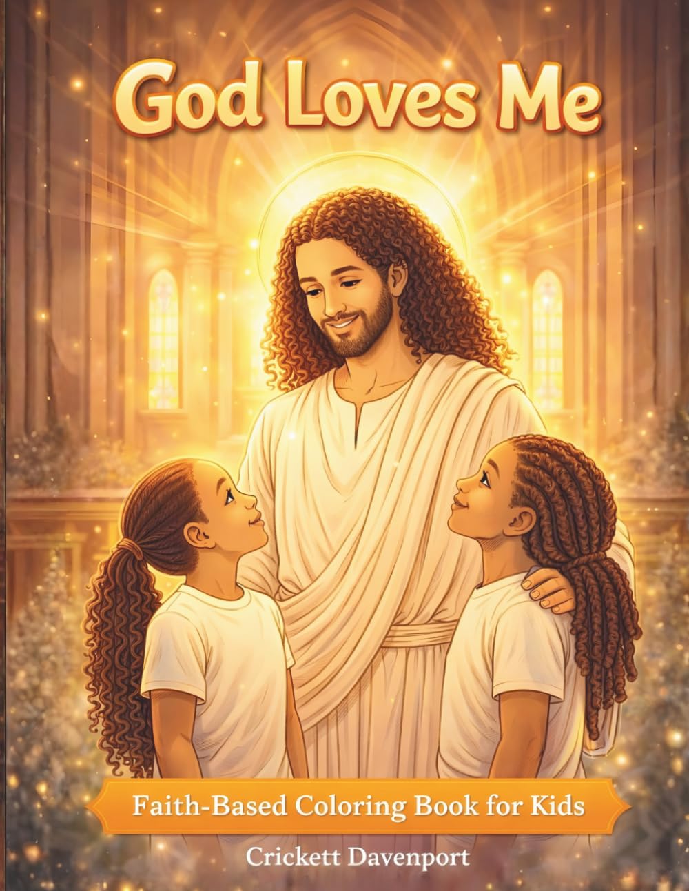 God Loves Me: A Faith Based Coloring Book for Kids