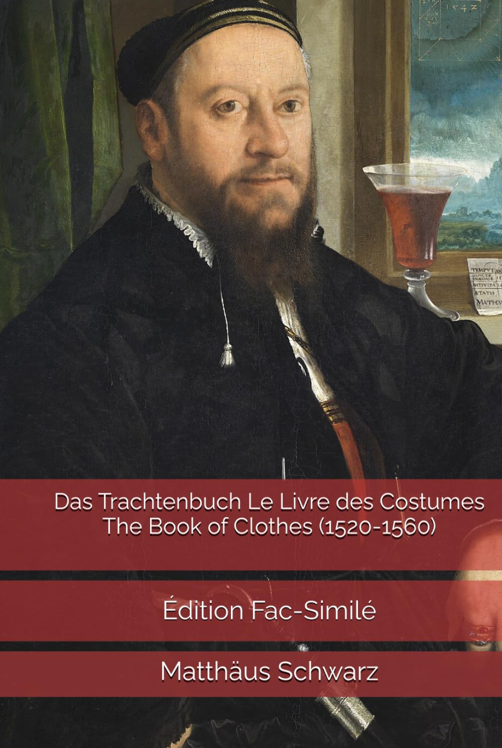 Das Trachtenbuch Le Livre des Costumes The Book of Clothes (1520-1560): Édition Fac-Similé