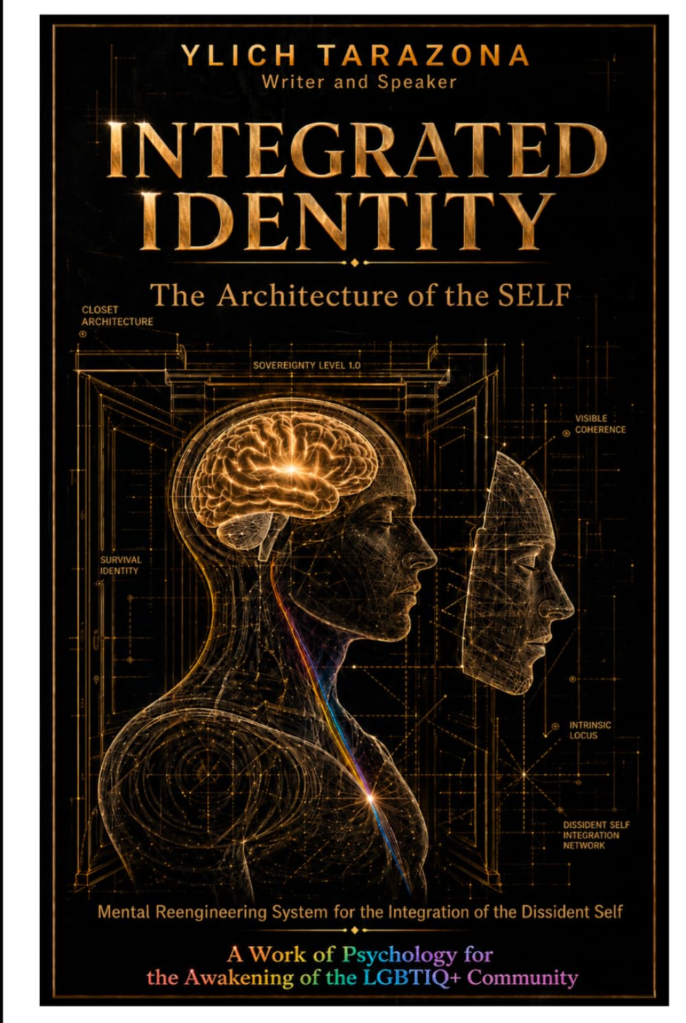 Integrated Identity: The Architecture of the SELF: Mental Reengineering System for the Integration of the Dissident Self (Psychotherapeutic Principles for Success and Happiness.)