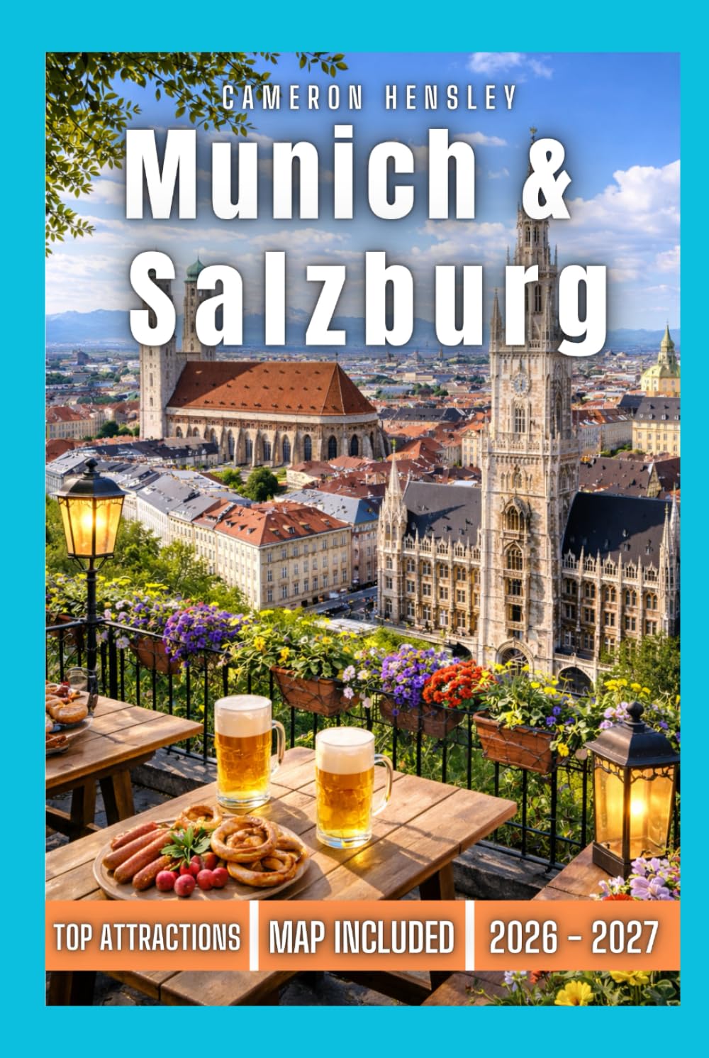 Munich & Salzburg Travel Guide: Explore Bavaria and Austria: Top Attractions, Hidden Gems, and Practical Tips for an Unforgettable Adventure (Hensley Travel Series)