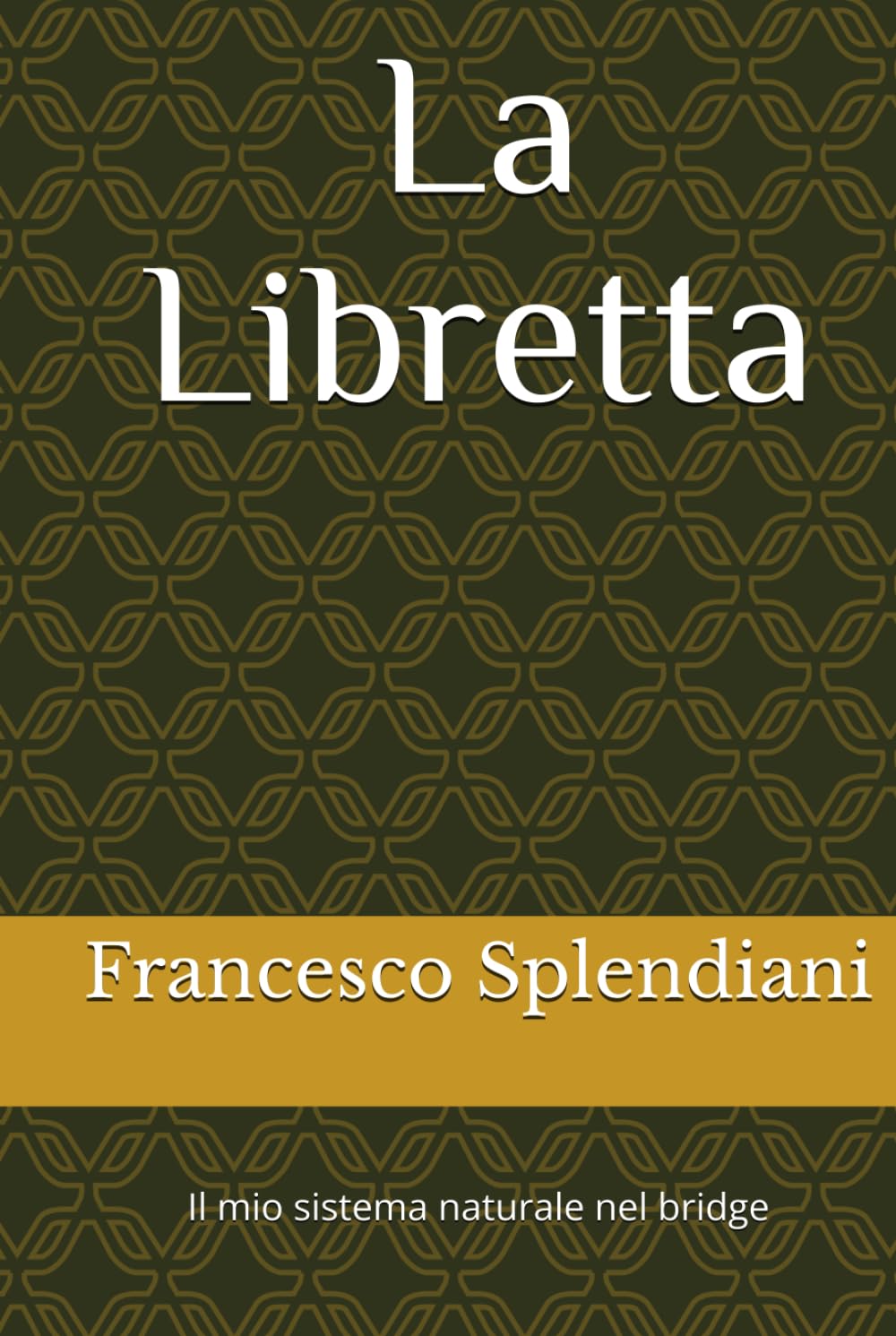 La Libretta: Il mio sistema natural nel bridge (Bridge ragionato)