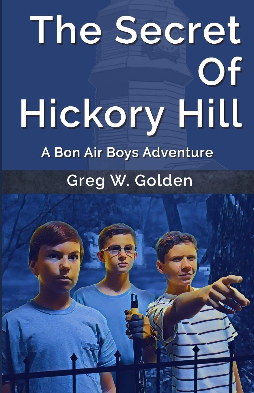 The Secret Of Hickory Hill: A Bon Air Boys Adventure (The Bon Air Boys Adventures)