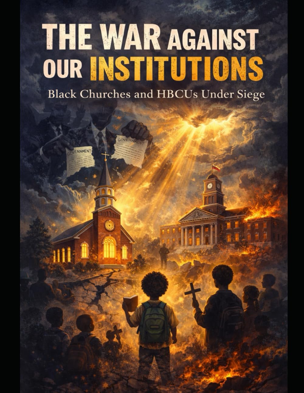 THE WAR AGAINST OUR INSTITUTIONS: Black Churches and HBCUs Under Siege