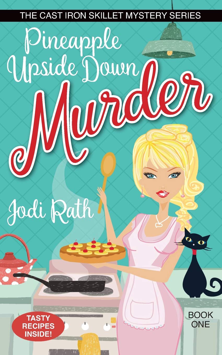 Pineapple Upside Down Murder: 1 (The Cast Iron Skillet Mystery Series)