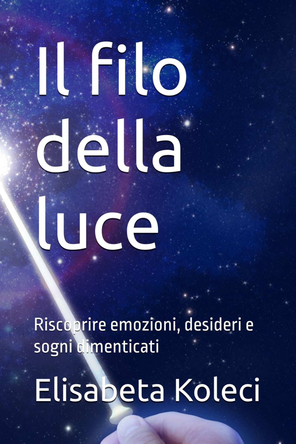 Il filo della luce: Riscoprire emozioni, desideri e sogni dimenticati