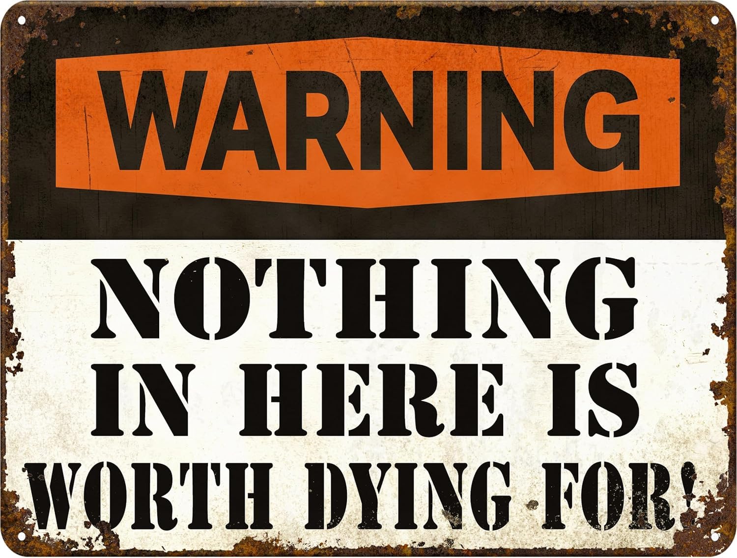 SMAZDFXX Warning nothing in here is worth dying for Funny Tin Signs Vintage Man Cave Vintage Metal Street Sign For Garage Wall Decor Home Cafes Bar Club Accessories Poster 12"x16"
