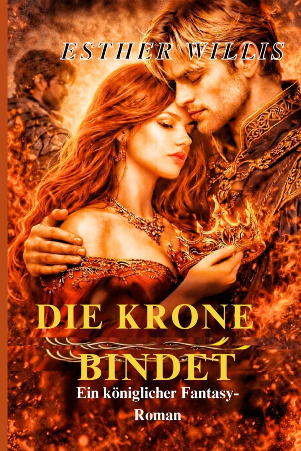 DIE KRONE BINDET: Ein königlicher Fantasy-Roman (CROWN AND DESIRE SERIES)