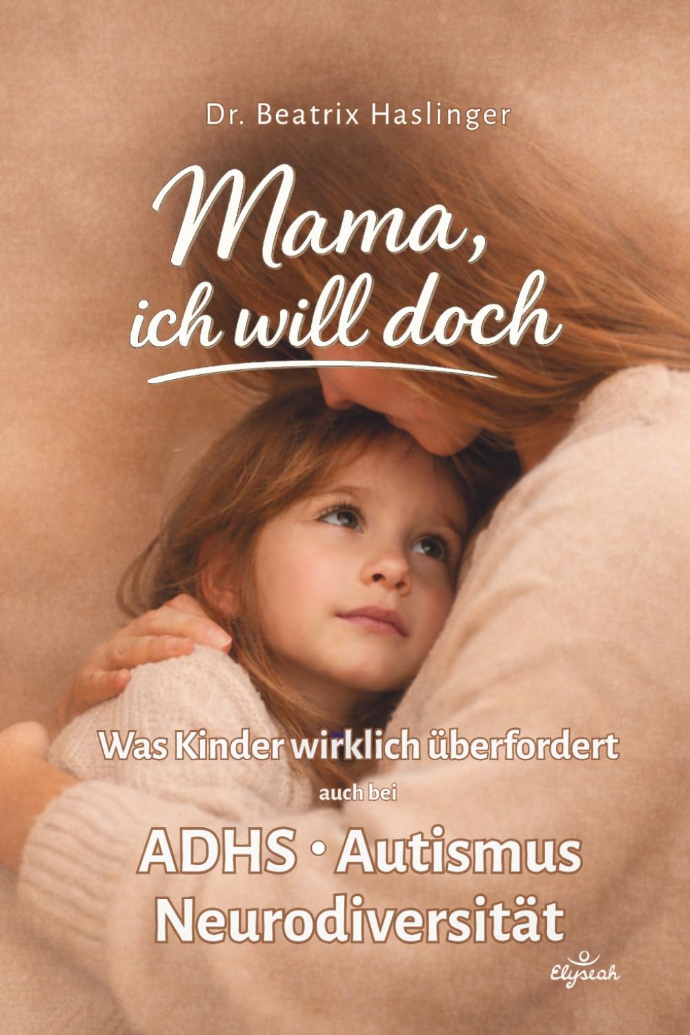 Mama, ich will doch!: Was Kinder wirklich überfordert: Der verborgene Einfluss des Nervensystems - Alltag entspannen & Lernen erleichtern Auch bei ADHS Autismus Neurodiversität