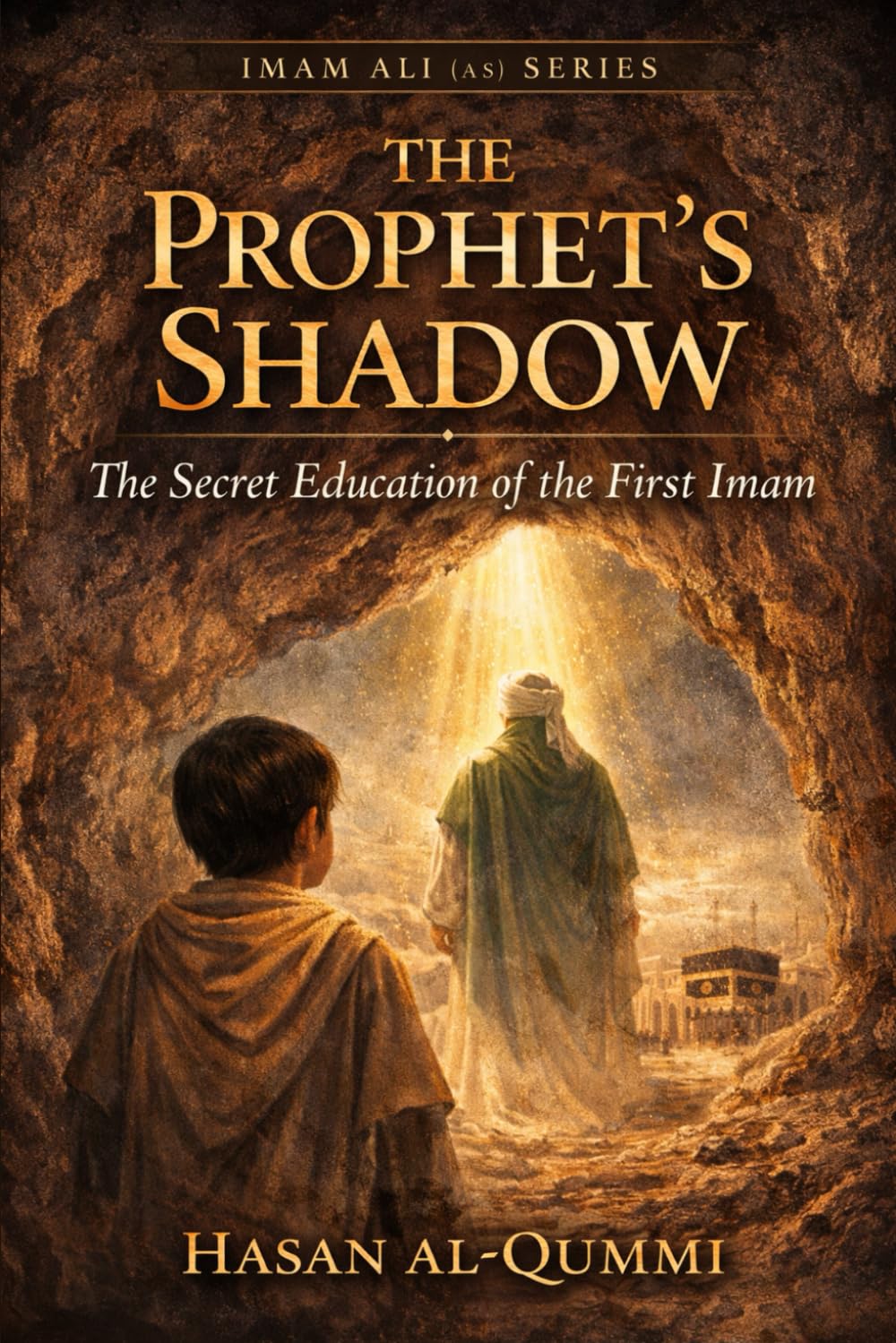 The Prophet’s Shadow: The Secret Education of the First Imam (Imam Ali (AS) Series)