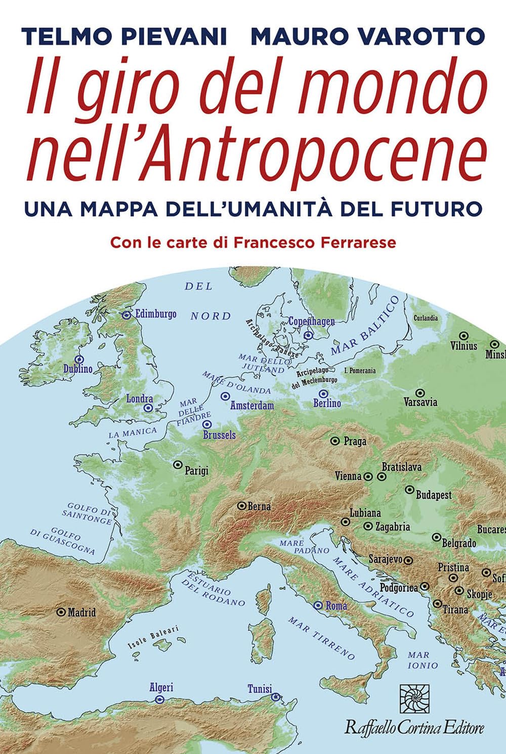 Il giro del mondo nell’Antropocene. Una mappa dell’umanità del futuro