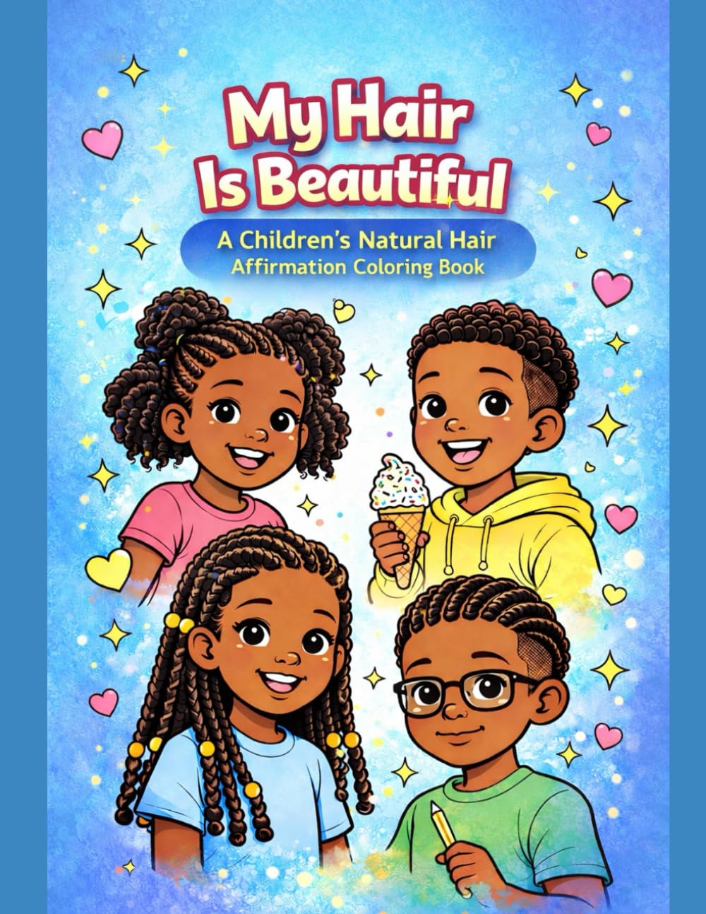 My Hair is Beautiful: A children’s natural hair affirmation coloring book