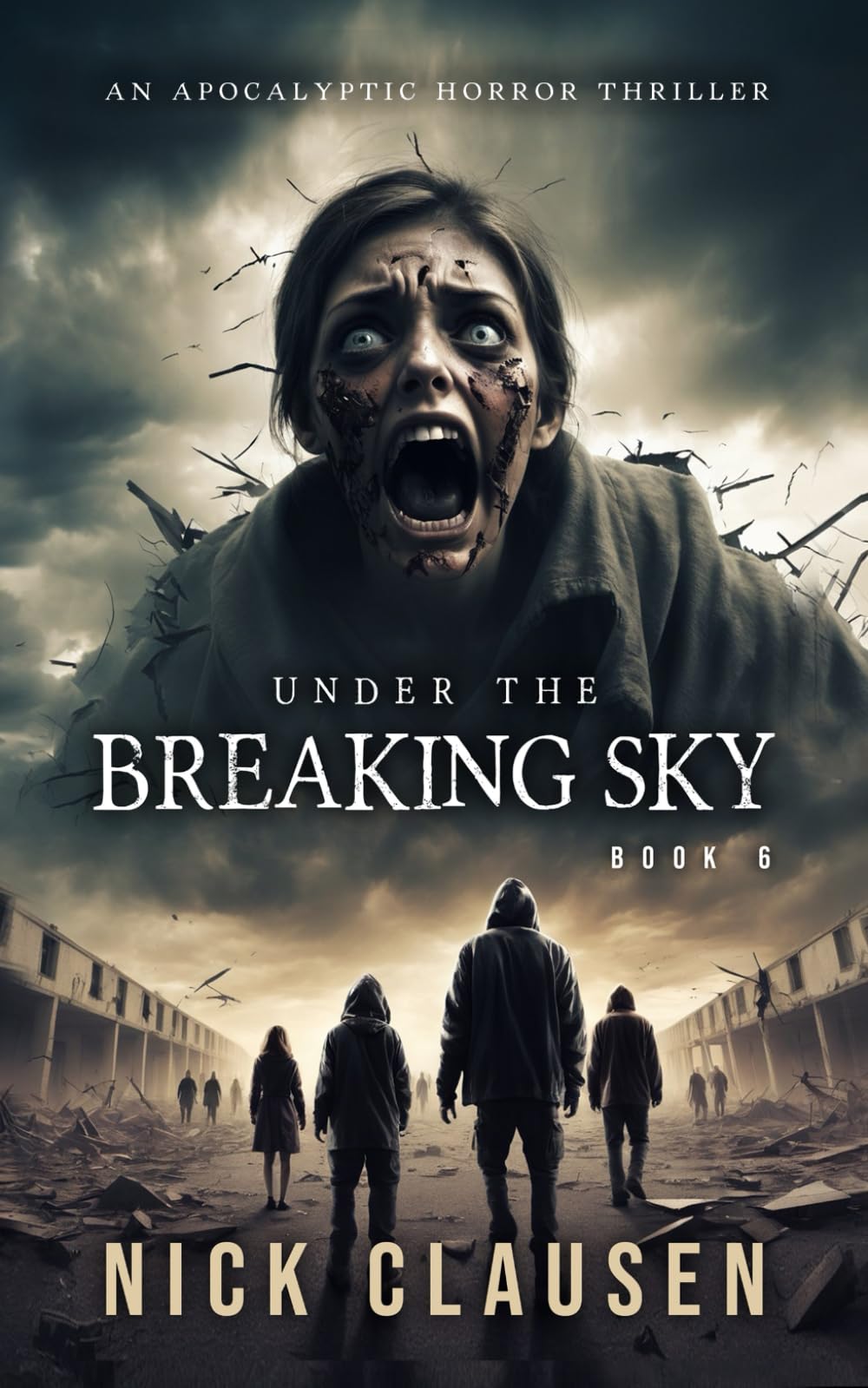 Under the Breaking Sky 6: An Apocalyptic Horror Thriller