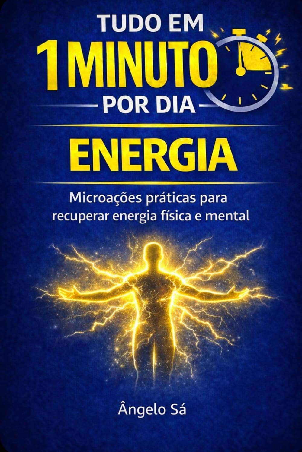 Tudo em 1 Minuto por Dia - Energia: Microações práticas para recuperar energia e viver com mais disposição