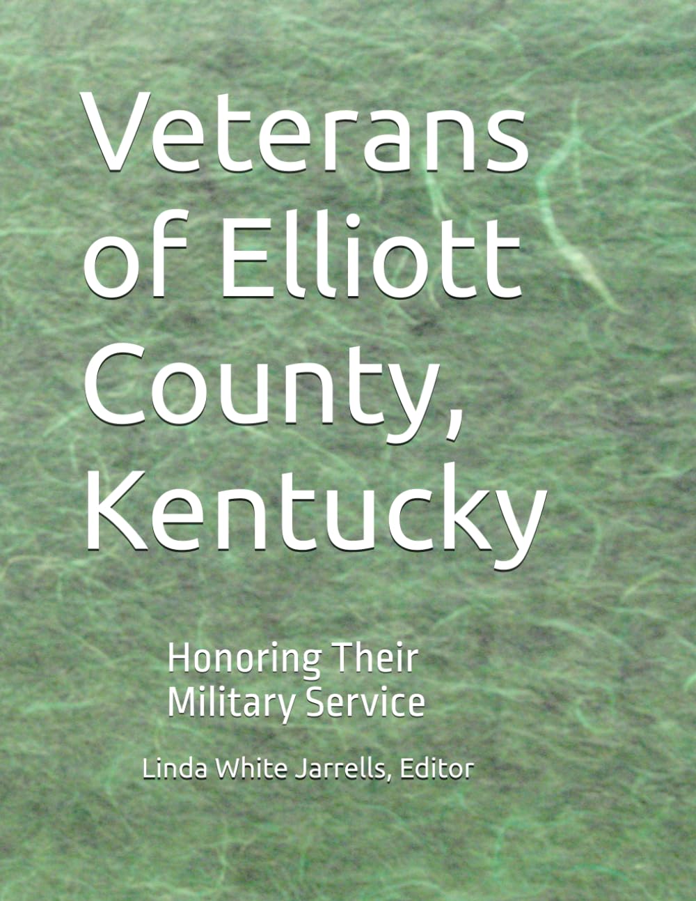 The Veterans of Elliott County, Kentucky: Honoring Their Military Service      Paperback – December 6, 2024