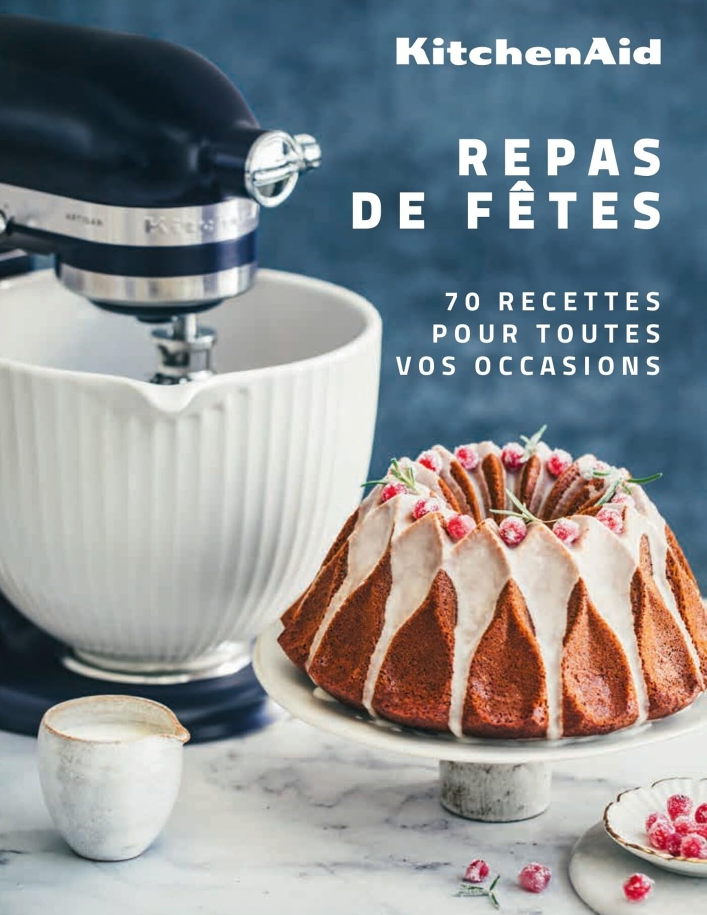 KitchenAid Repas de Fêtes: 70 recettes pour toutes vos occasions