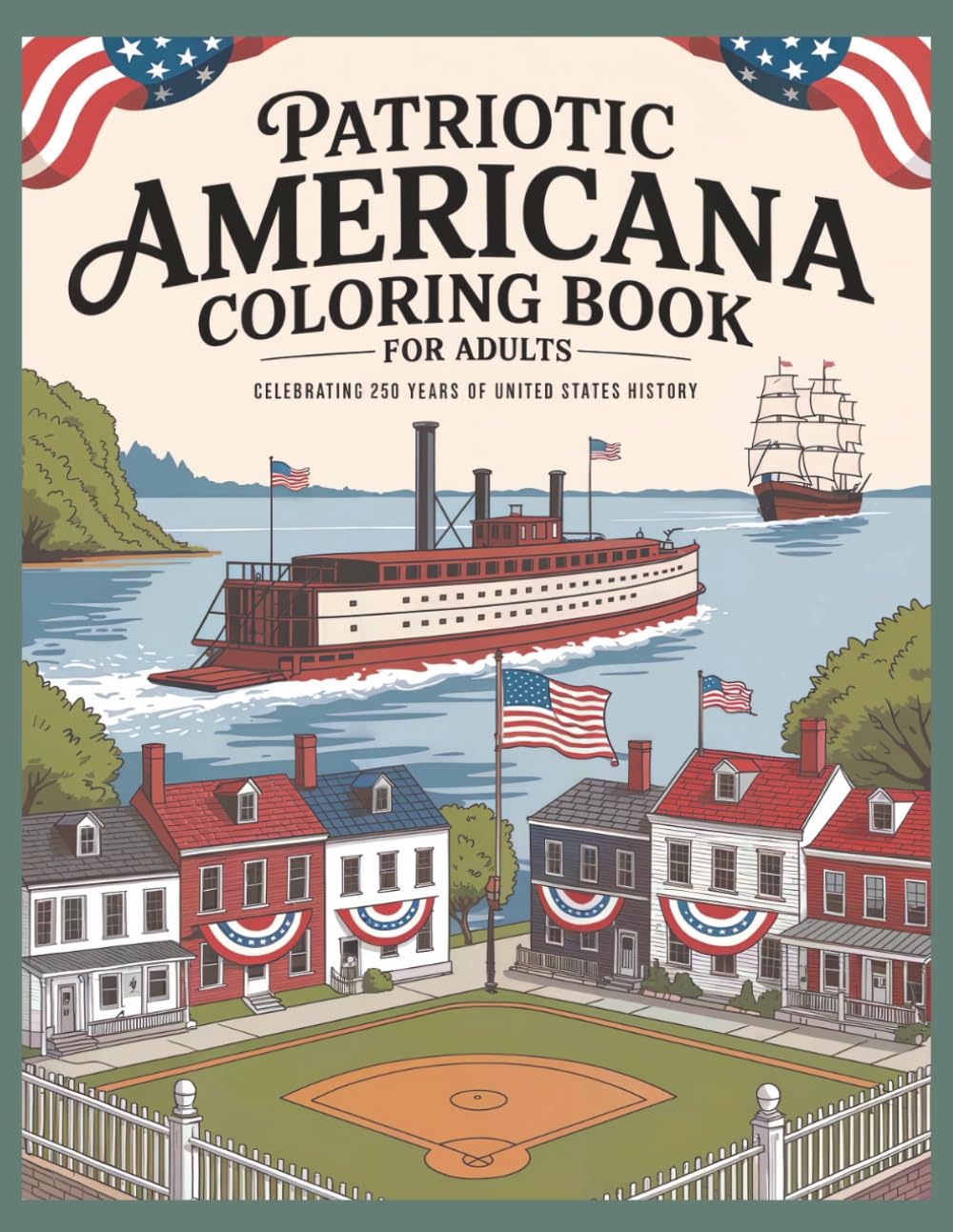 Patriotic Americana Coloring Book for Adults: Celebrating 250 Years of USA History