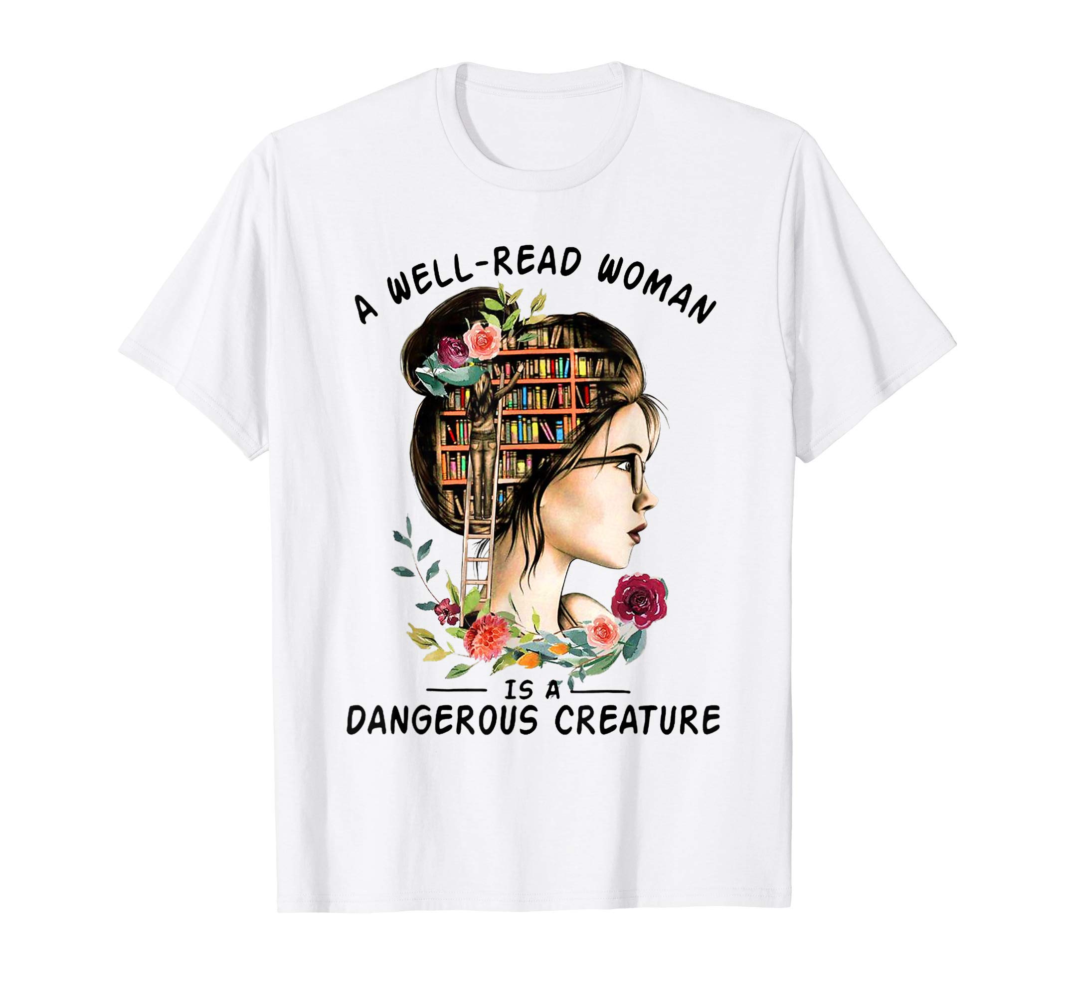 A well-read woman is a dangerous T -Shir tA well-read woman is a dangerous creature T-ShirtOEKO-TEX STANDARD 100