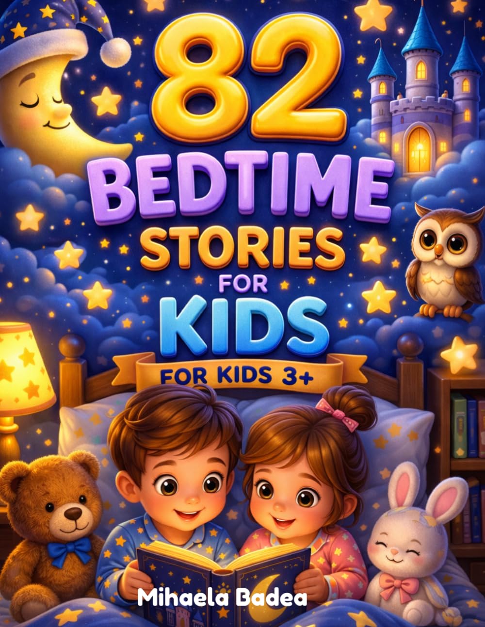 82 Bedtime Stories For Kids: Magical and Calming Tales for Kids 3+ to Fall Asleep Happy and Relaxed