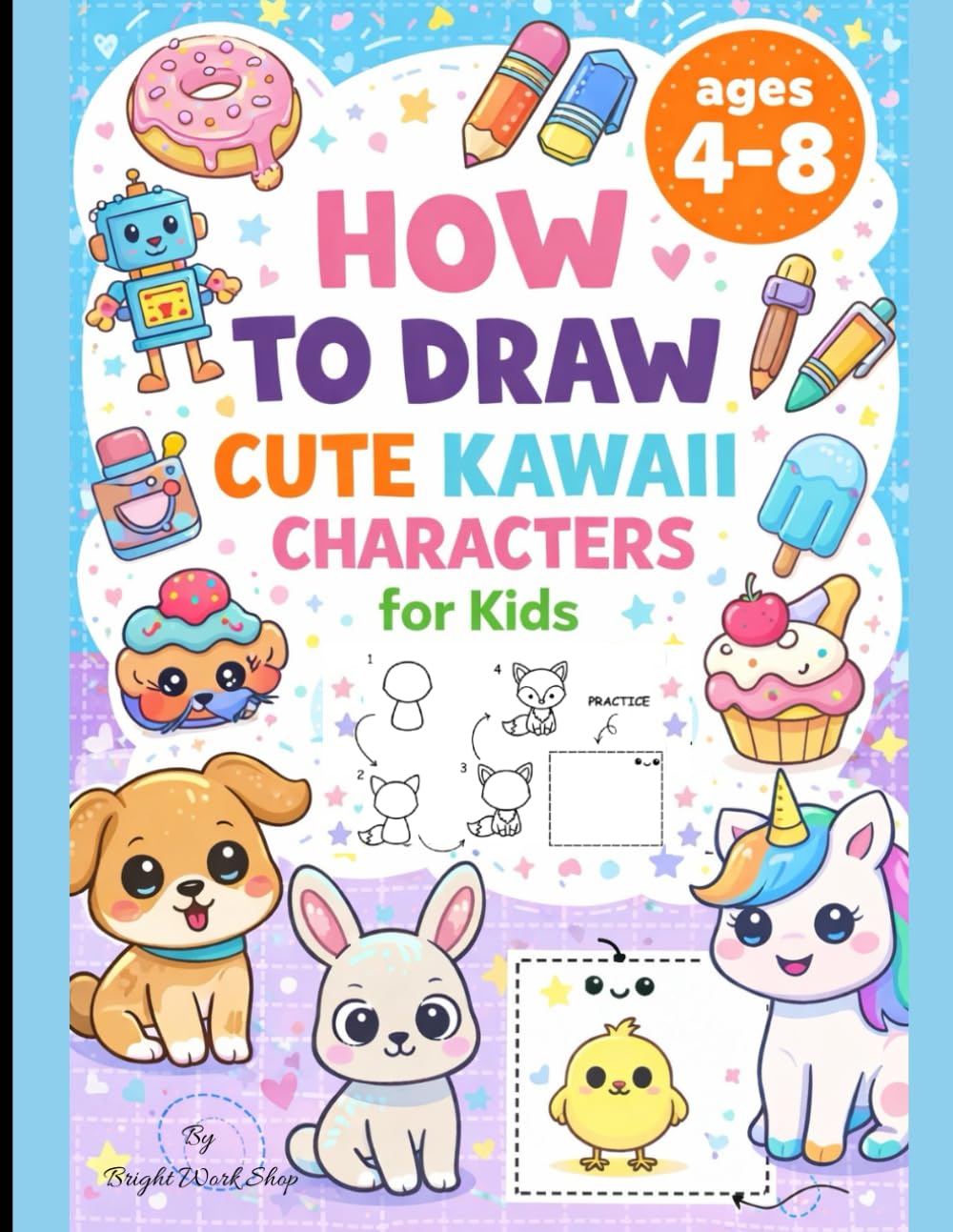 How to Draw Cute Kawaii Characters for Kids: Step-by-Step Drawing Guide with Easy Shapes for Ages 4–8