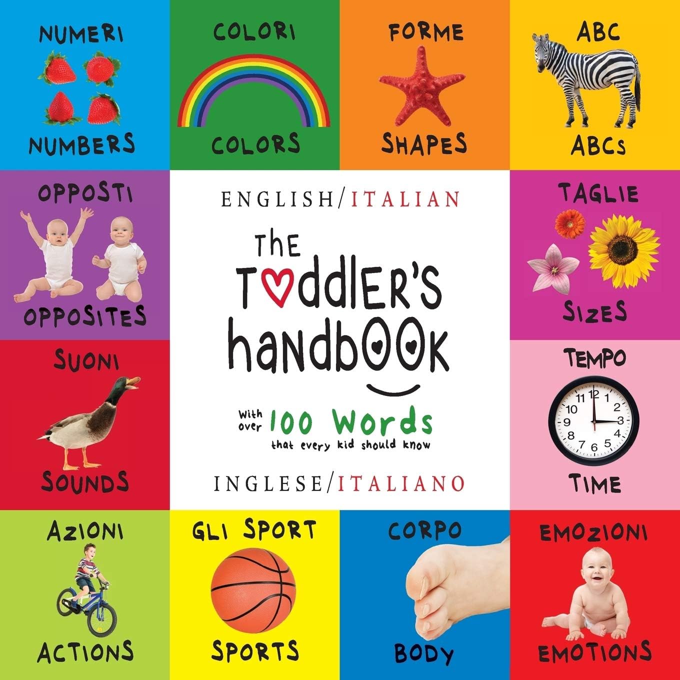 The Toddler's Handbook: Bilingual (English / Italian) (Inglese / Italiano) Numbers, Colors, Shapes, Sizes, ABC Animals, Opposites, and Sounds, with ... that every Kid should Know (Italian Edition) Paperback – Large Print, September 1, 2016