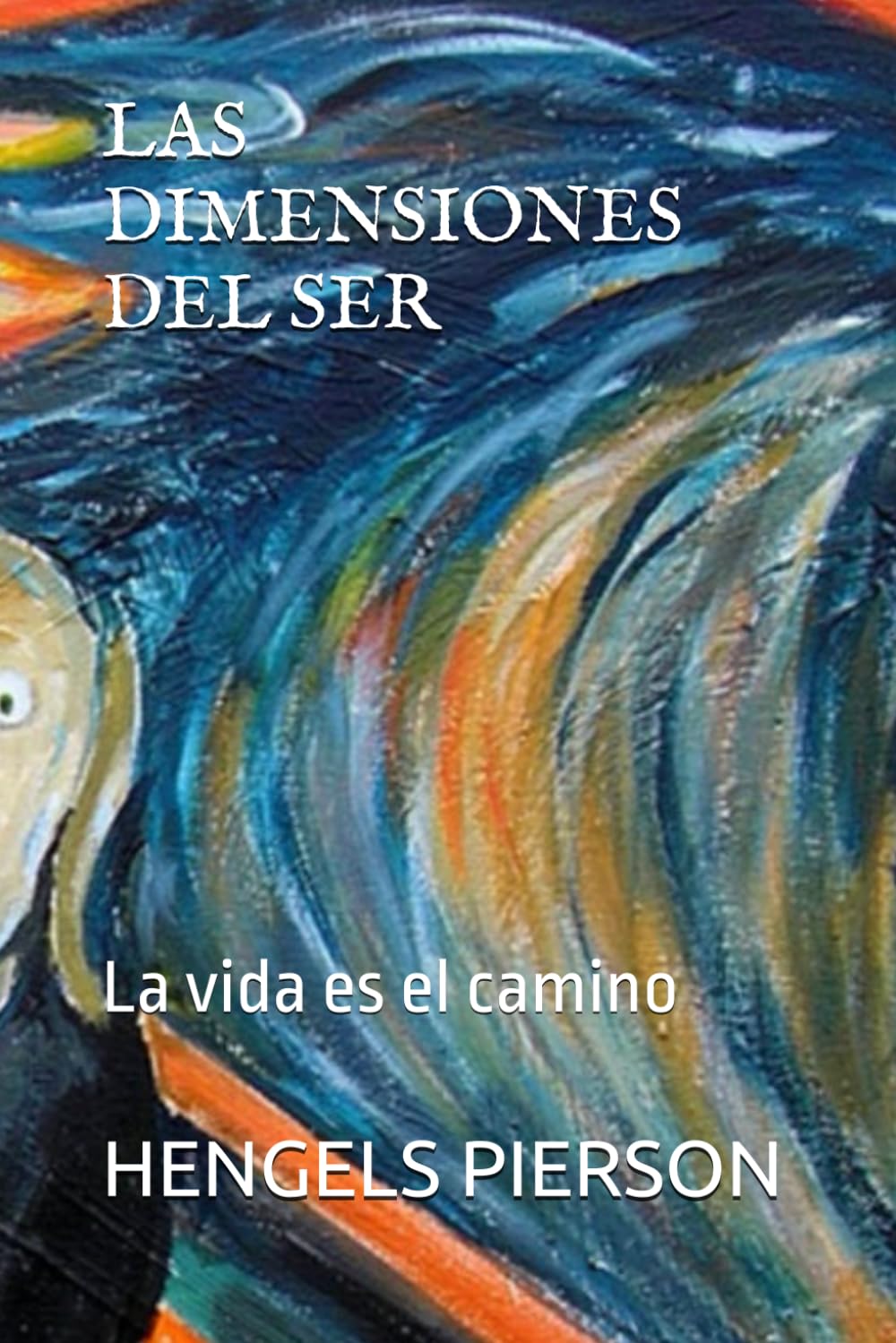 LAS DIMENSIONES DEL SER: La vida es el camino