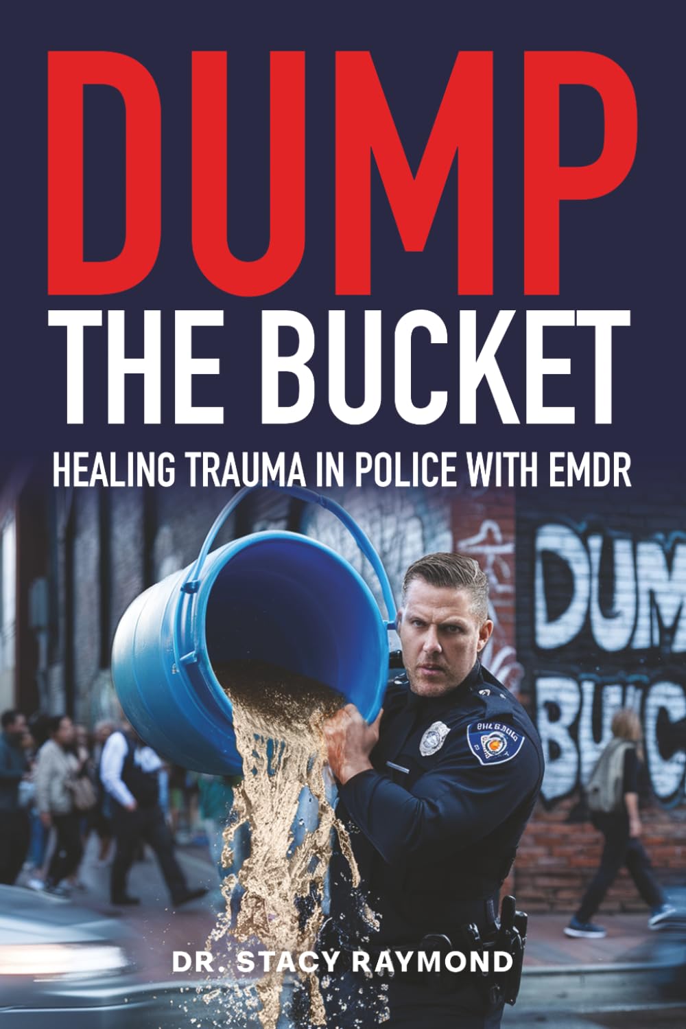 Dump the Bucket: Healing Trauma in Police with EMDR
