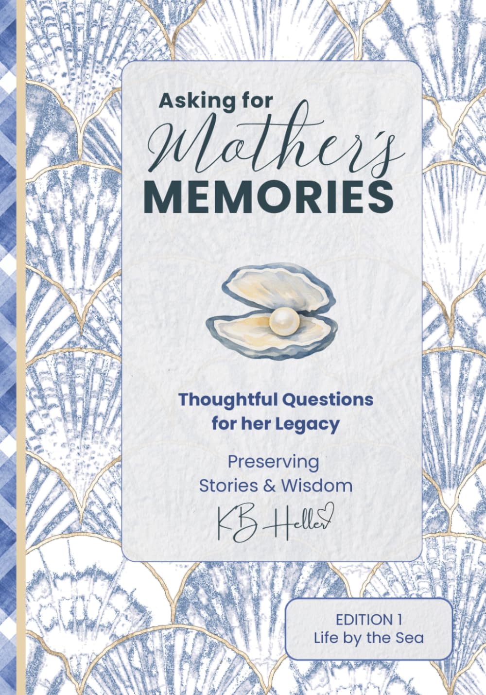 Asking for Mother’s Memories: Thoughtful Questions to Preserve her Stories, Wisdom, & Memories - FULL COLOR- March 2026: This journal begins with a