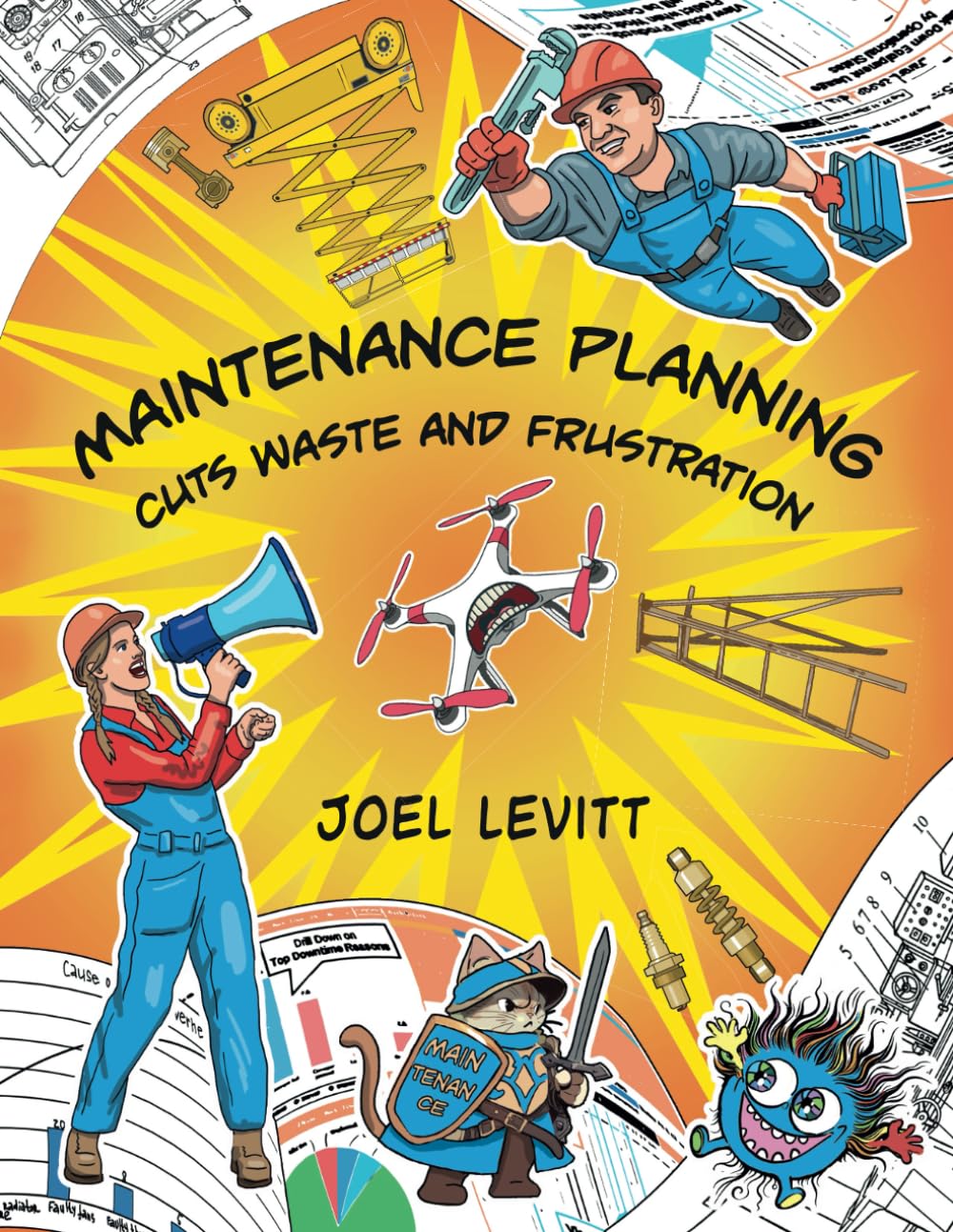 Maintenance Planning: Cuts Waste, and Frustration (Elements of Great Maintenance Management)