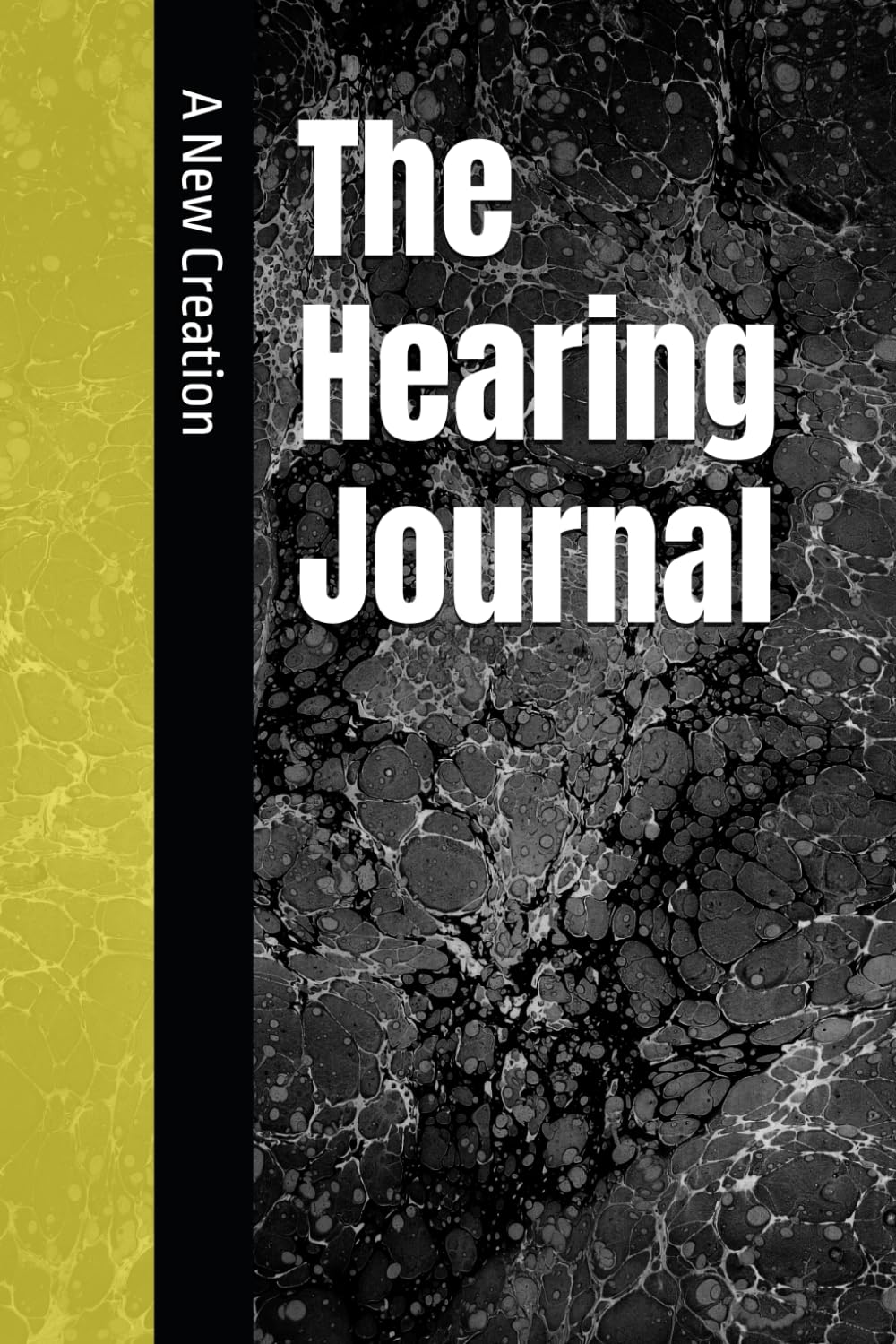 The Hearing Journal - A New Creation (Father God's Freedom)